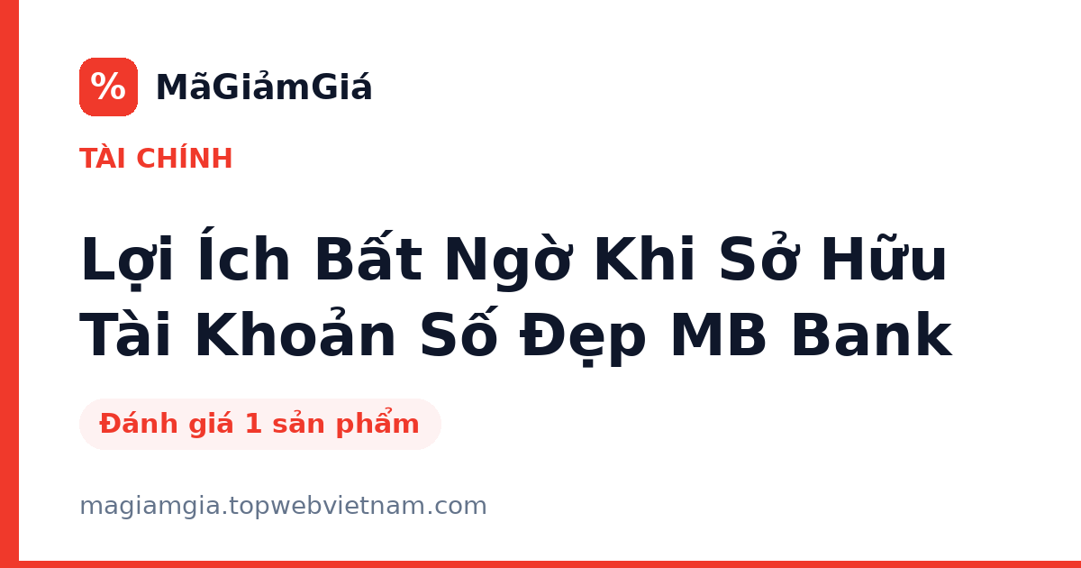 Lợi Ích Bất Ngờ Khi Sở Hữu Tài Khoản Số Đẹp MB Bank