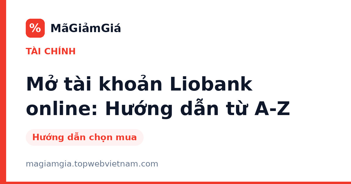 Mở tài khoản Liobank online: Hướng dẫn từ A-Z